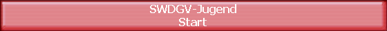 SWDGV-Jugend
Start